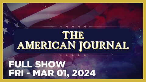 THE AMERICAN JOURNAL [FULL] Friday 3/1/24 • Trump Outshines Sleepy Joe At Southern Border