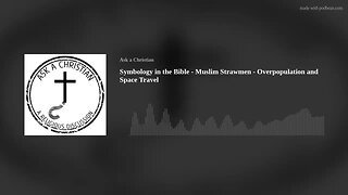 Symbology in the Bible - Muslim Strawmen - Overpopulation and Space Travel