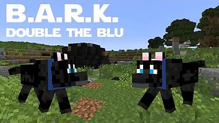 Minecraft - Modded - B.A.R.K. - 007 - Double the Blu