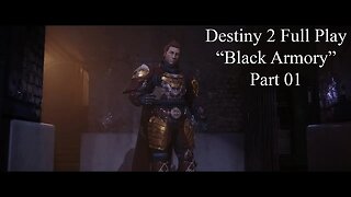 Destiny 2 Full Play Black Armory Part 01