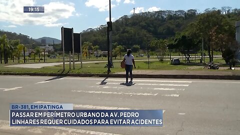 Em Ipatinga: Passar em Perímetro Urbano da Av. Pedro Linhares Requer Cuidados para evitar Acidentes.