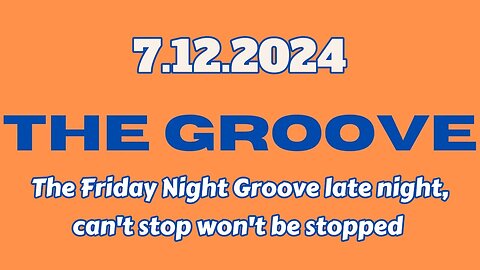 7.12.2024 - Groovy Jimmy - The Friday Night Groove late night, can't stop won't be stopped