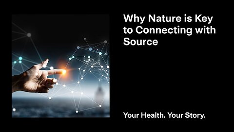 Why Nature is Key to Connecting with Source