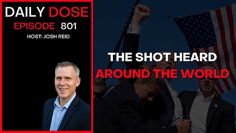 The Shot Heard Around The World | Ep. 801 The Daily Dose
