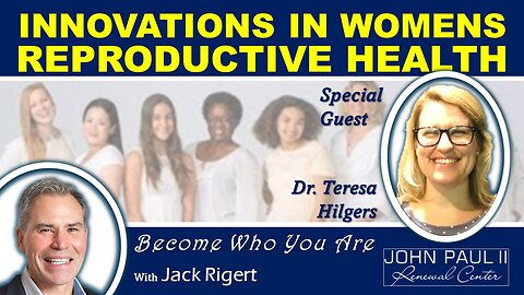 Innovations in Women’s Reproductive Health, With Dr. Teresa Hilgers