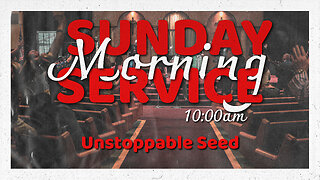Unstoppable Seed | 4-7-24 | Sunday Morning Service