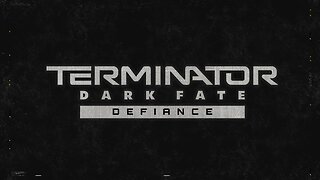 Terminator Dark Fate Defiance pt. 9