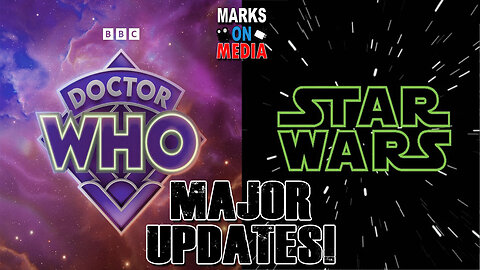 Major Doctor Who and Star Wars Updates!