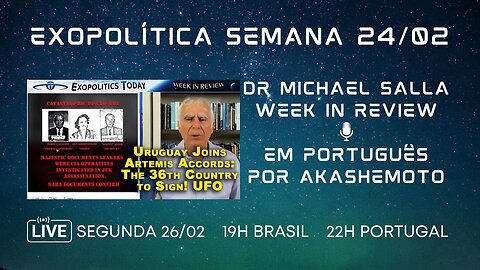 Exopolítica Semana 24 Fev 2024, Dr Michael Salla, Week in Review - EM PORTUGUÊS