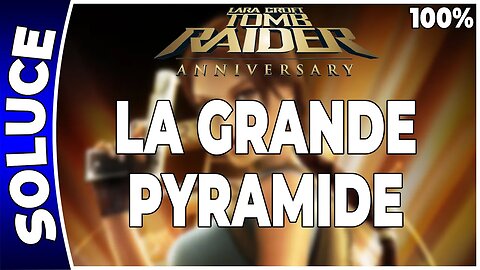 Tomb Raider Anniversary - LA GRANDE PYRAMIDE - 100 % - Artéfacts et reliques [FR PS3]