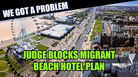 Judge Blocks Home Office Plan To Put Illegal Immigrants In Seafront Hotel