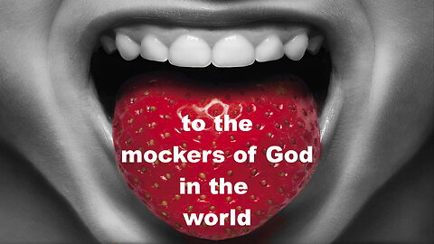 to the mockers of God in the world