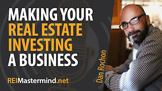 Making Your Real Estate Investing a Business with Dan Rochon #258