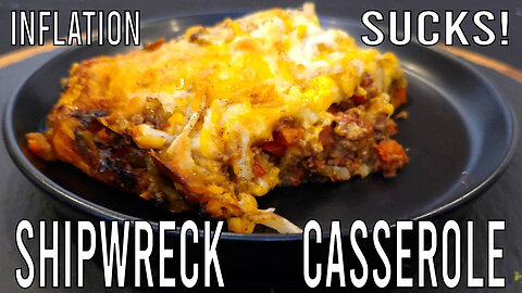 INFLATION SUCKS | SHIPWRECK CASSEROLE