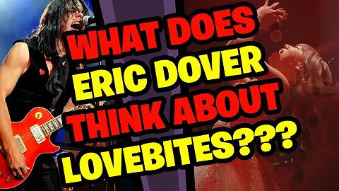 What does ERIC DOVER think about LOVEBITES???