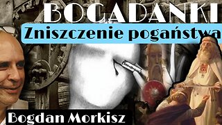 Bogadanki - Zniszczenie pogaństwa (pełna)