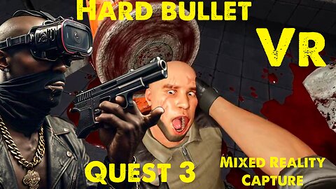 [HD 4K] Hard Bullet VR Quest 3 LIV Mixed Reality Capture