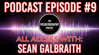 Episode #9 Sean Galbraith on All Access - The Freaktography Podcast