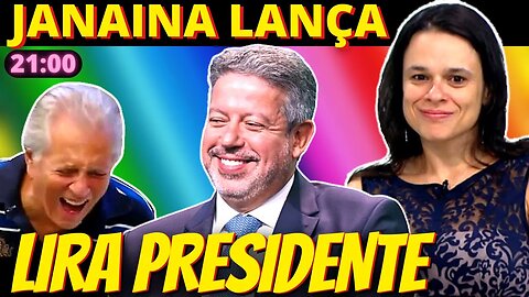 21h PIADA - Janaína Paschoal lança Arthur Lira para Presidente