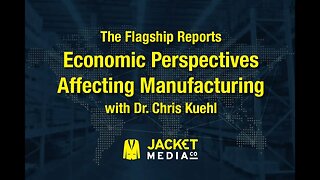 The Flagship Reports - Economic Perspectives Affecting Manufacturing