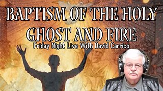 Baptism Of The Holy Ghost And Fire (Friday Night Live With David Carrico)