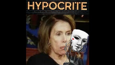 DEMOCRAT HYPOCRISY AT ITS WORST "NANCY PELOSI"