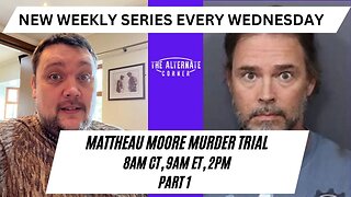 Mattheau Moore Murder Trial Replay Series - Part 1
