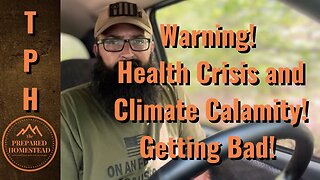 Warning! Health Crisis and Climate Calamity! Going to be Bad!