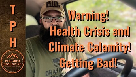 Warning! Health Crisis and Climate Calamity! Going to be Bad!