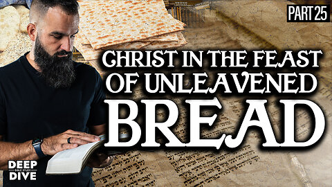 Exodus 12 & Leviticus 23 part 2 | Christ in the Feast of Unleavened Bread P25 I Bible Study