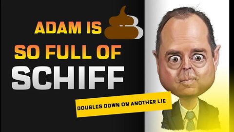 Adam is Full of Schiff