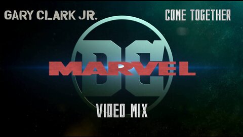 Gary Clark Jr.- Come Together (DC / Marvel Video Mix)