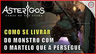 Asterigos: Curse of the Stars, Como se livrar do Monstro com o Martelo | Super dica