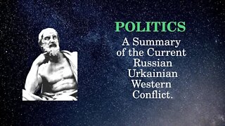 Politics A Summary of the Current Russian Urkainian Western Conflict