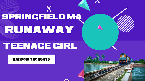 Reh Dogg's Random Thoughts - Springfield MA Runaway Teenage Girl