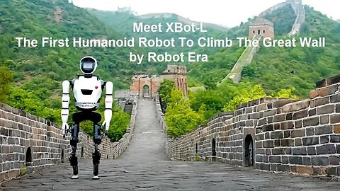 Meet XBot-L, The First Humanoid Robot To Climb The Great Wall by Robot Era