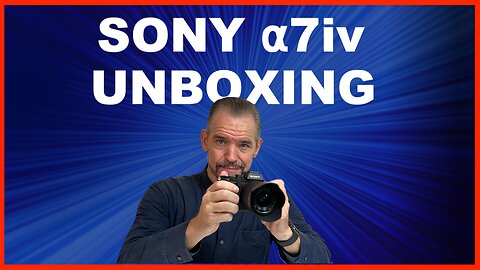 Sony A7iv digital camera unboxing