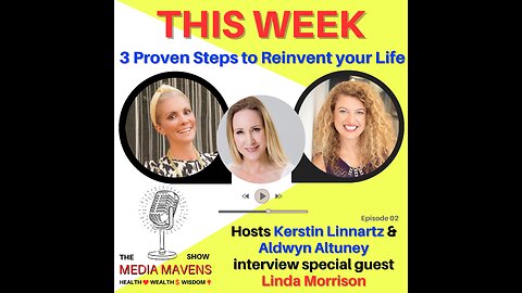 The Media Mavens Show Episode 3 - 3 Proven Steps to Reinvent your Life