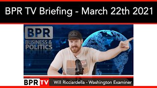 BPR TV Briefing With Will Ricciardella - March 22nd 2021