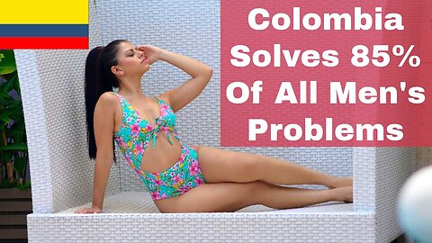 Colombia Solves 85% Of Every Man's Life Problems | Episode 236