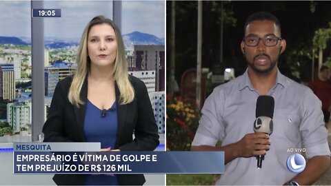 Mesquita: Empresário é vítima de golpe e tem prejuízo de R$ 126 Mil.