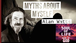 MYTH OF MYSELF - Alan Watts | Soul Of Life - Made By God