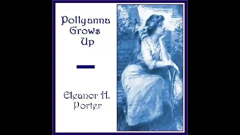 Pollyanna Grows Up by Eleanor H. Porter - FULL AUDIOBOOK