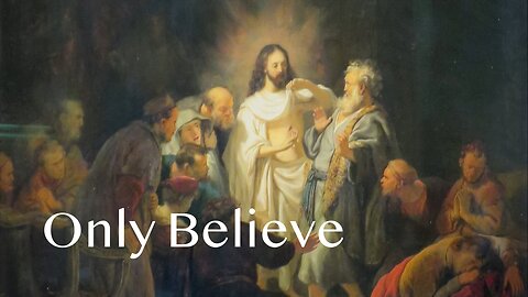 That You May Believe - John 20:19-31 - April 7, 2024