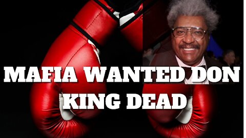 The Mafia Wanted Don King Dead