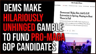 Dems FUND MAGA GOP Candidates In Hilariously Unhinged Gamble That Will Likely Backfire