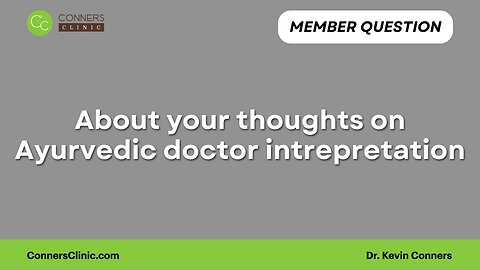 About your thoughts on Ayurvedic doctor intrepretation?