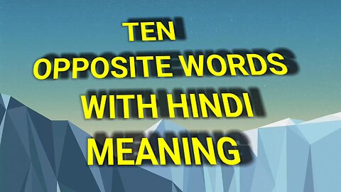 Ten opposite words with Hindi meanings