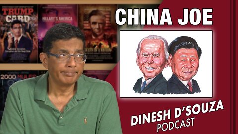 CHINA JOE Dinesh D’Souza Podcast Ep369