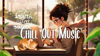 Chill Out Music 🍀 Chill songs to make you feel so good ~ Songs with good vibes to start your day